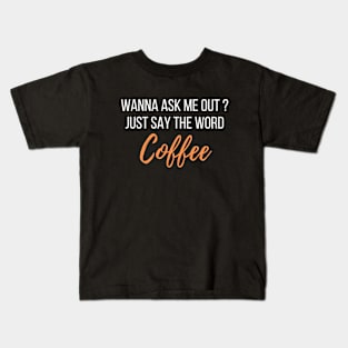 Ask me out with coffee - coffee lover design Kids T-Shirt